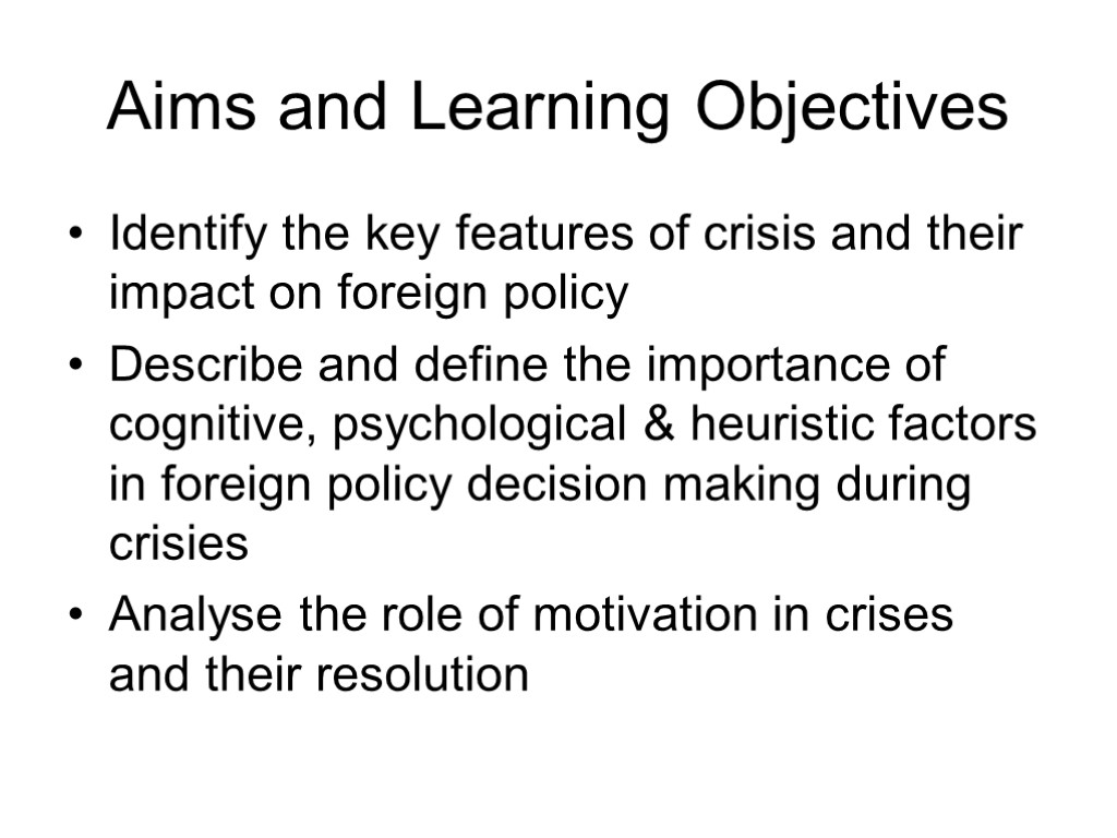 Aims and Learning Objectives Identify the key features of crisis and their impact on